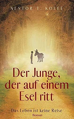 Der Junge, der auf einem Esel ritt: Das Leben ist keine Reise