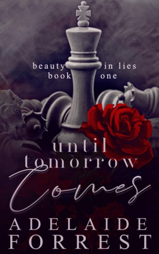 Until Tomorrow Comes: A Dark Mafia Romance (Beauty in Lies, Band 1)