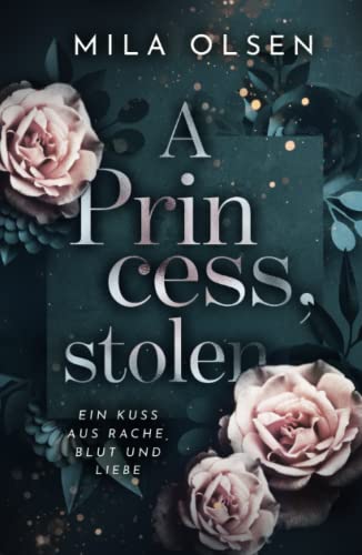 A Princess, stolen (Ein Kuss aus Rache, Blut und Liebe)