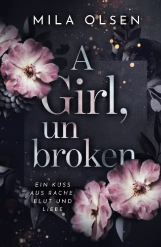 A Girl, unbroken (Ein Kuss aus Rache, Blut und Liebe)