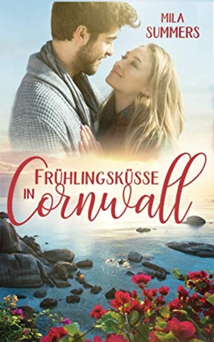 Frühlingsküsse in Cornwall: Liebesroman (Geschichten aus Port Isaac, Band 4)