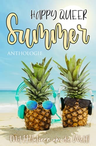 Happy Queer Summer (Anthologie): Mit 11 Autoren um die Welt!