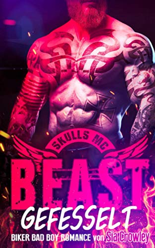Skulls MC - Beast - Gefesselt: Biker Bad Boy Romance