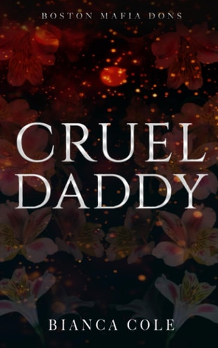 Cruel Daddy: A Dark Mafia Arranged Marriage Romance (Boston Mafia Dons)