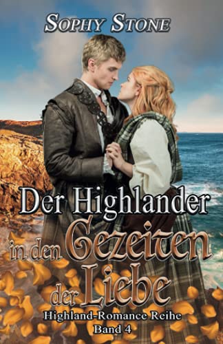 Der Highlander in den Gezeiten der Liebe (Highland-Romance Reihe, Band 4)