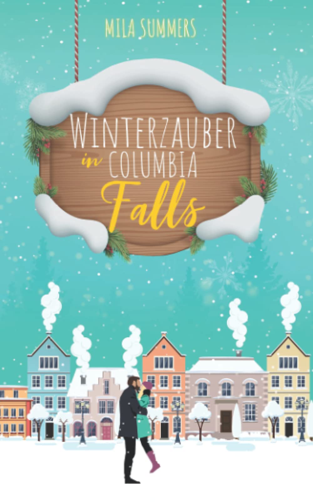 Winterzauber in Columbia Falls (Weihnachten - Die schönste Zeit des Jahres, Band 3)