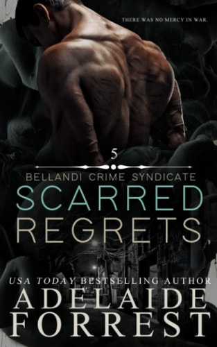 Scarred Regrets: A Dark Mafia Romance (Bellandi Crime Syndicate)
