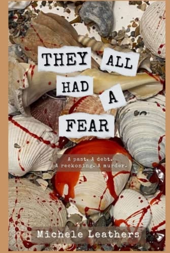 They All Had A Fear: A past. A debt. A reckoning. A murder. (They All Had A Reason.)