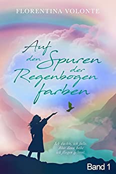 Band 1 - Auf den Spuren der Regenbogenfarben