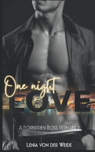 One night LOVE: A FORBIDDEN BOSS ROMANCE (Liebesroman) (Boss & Love Reihe)