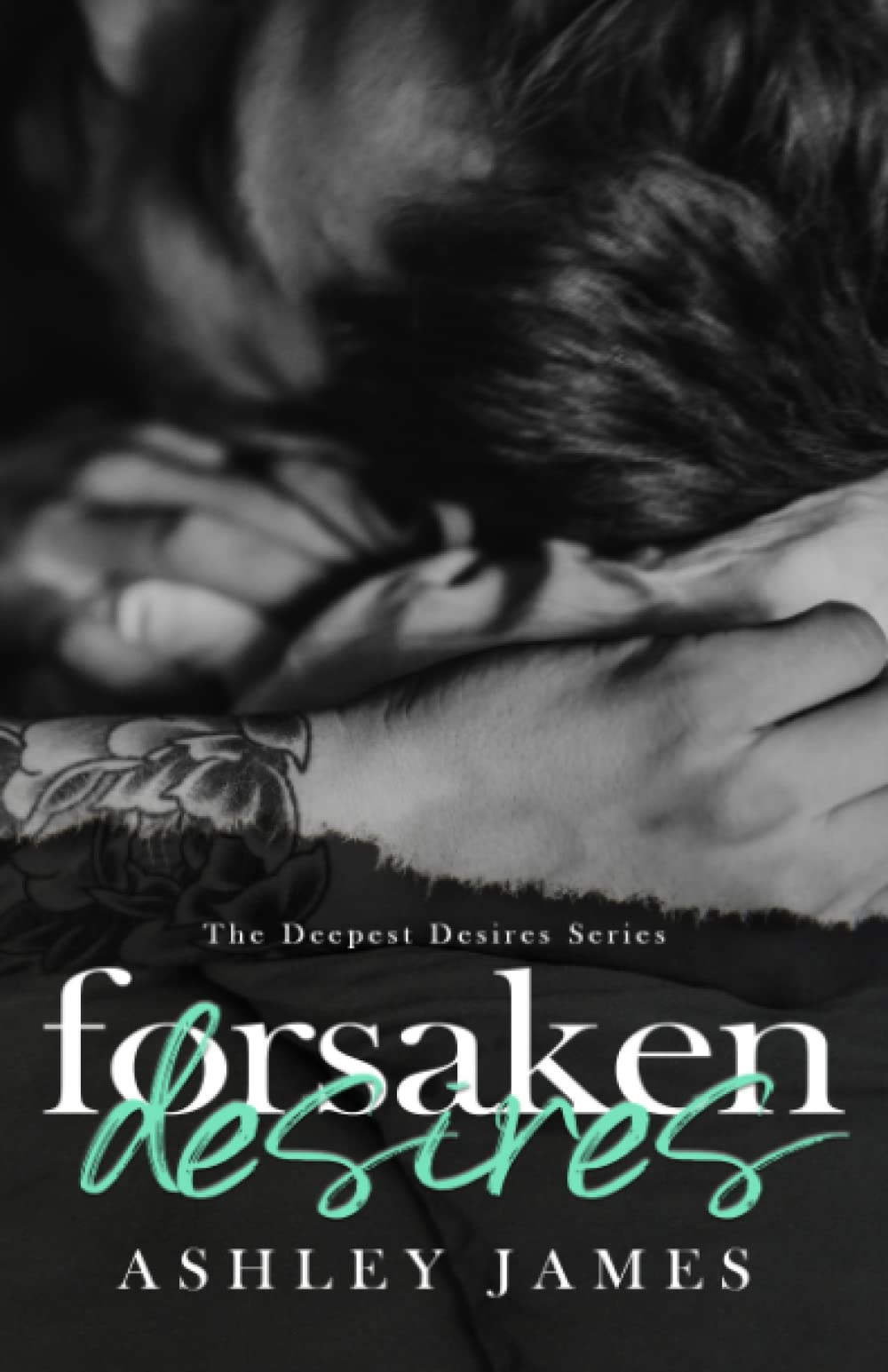 Forsaken Desires (The Deepest Desires, Band 2)