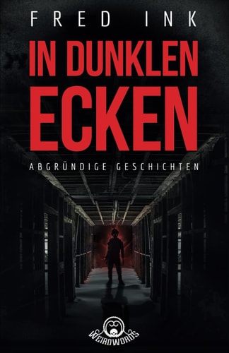 In dunklen Ecken: Abgründige Geschichten