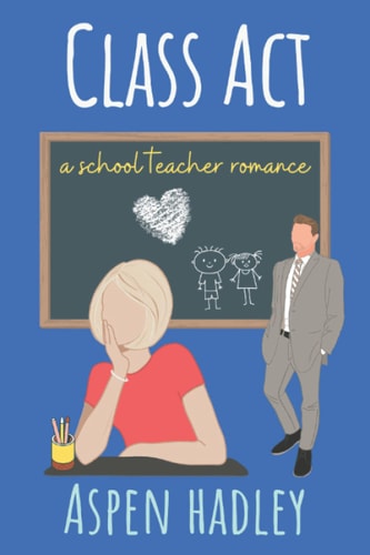 Class Act: A School Teacher Romance (The Thornback Society)