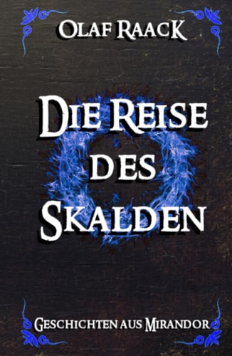 Die Reise des Skalden: Geschichten aus Mirandor (Das Dunkel von Mirandor (Mirandor - Saga))