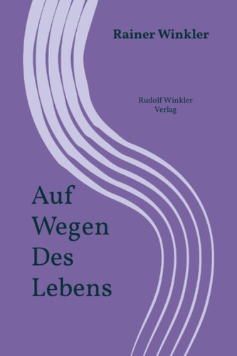 Rainer Winkler: Auf Wegen Des Lebens