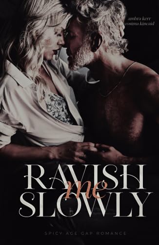 RAVISH ME SLOWLY: Spicy Age Gap Romance