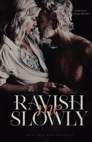 RAVISH ME SLOWLY: Spicy Age Gap Romance