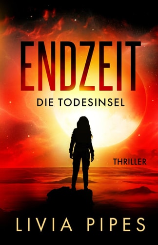 Endzeit – Die Todesinsel: Thriller