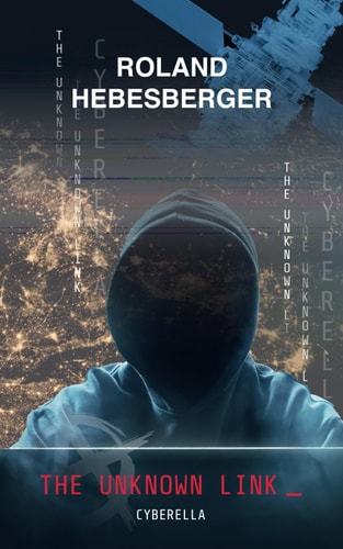 The Unknown Link: Cyberella (Techno-Thriller, Divinus-Saga, Die Spinnen Reihe, Band 3)