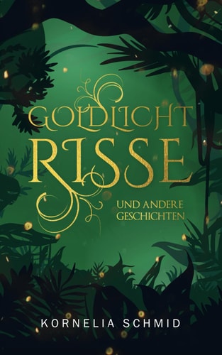 Goldlichtrisse: und andere Geschichten (Kurzgeschichten aus fernen Welten)