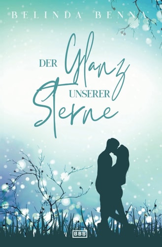 Der Glanz unserer Sterne (Die Glücksfänger, Band 5)