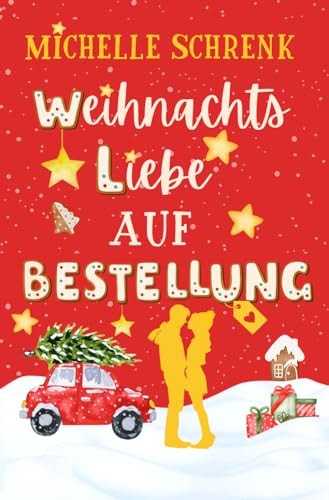 Weihnachtsliebe auf Bestellung (Wunschstern und Weihnachtschaos, Band 1)