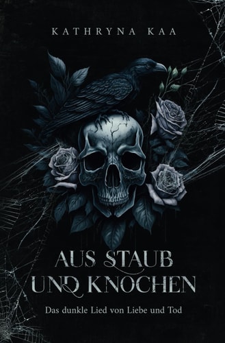 Aus Staub und Knochen: Das dunkle Lied von Liebe und Tod