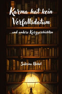 Karma hat kein Verfallsdatum: ...und andere Kurzgeschichten