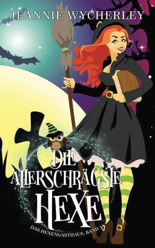 Die allerschrägste Hexe: Das Hexengasthaus, Band 1