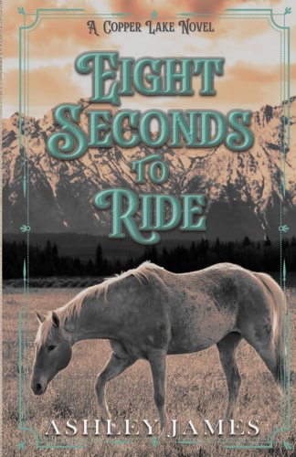 Eight Seconds to Ride: A Rivals to Lovers Small Town Romance (Copper Lake, Band 1)