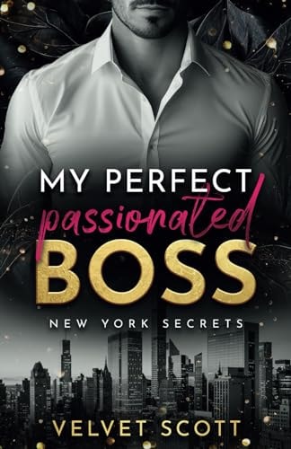 NEW YORK SECRETS: My perfect passionated Boss: »MANHATTAN BOSS ROMANCE: Part 2« (Liebesroman)