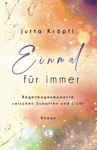 Einmal für immer: Regenbogenmomente zwischen Schatten und Licht