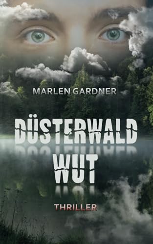 Düsterwaldwut: Psychothriller: Bist du wirklich bereit für die Wahrheit?