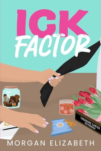 Ick Factor: A Fake Dating Workplace Revenge Romance (Season of Revenge Series)