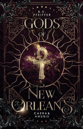 Gods of New Orleans - Caera&Anubis: Göttliche urban Romantasy in New Orleans (Vampires of New Orleans)