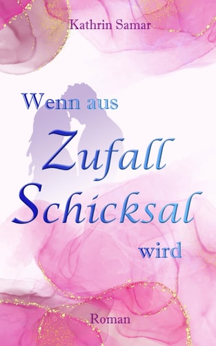Wenn aus Zufall Schicksal wird (Amelies Schicksal, Band 1)