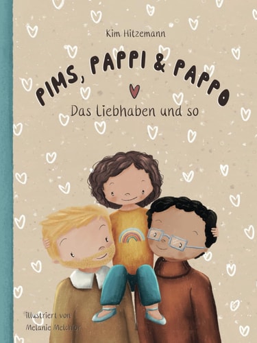 Pims, Pappi & Pappo - Das Liebhaben und so: Ein Buch über kindliche Wut, das Liebhaben und die Angst davor, dass das eigene Benehmen die Liebe der ... könnte. Mit extra großem Kreativteil!