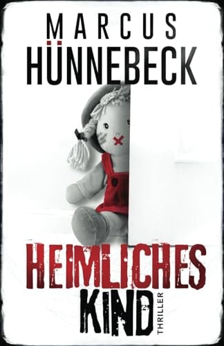 Heimliches Kind: Thriller (Till Buchinger)