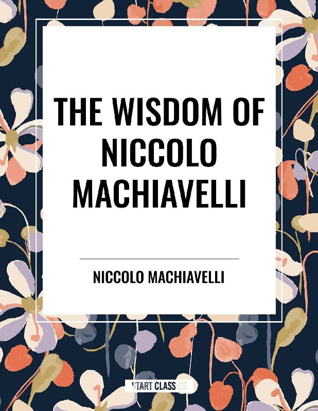 Wisdom of Niccolo Machiavelli