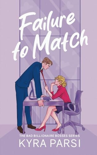 Failure to Match (Bad Billionaire Bosses, Band 2)