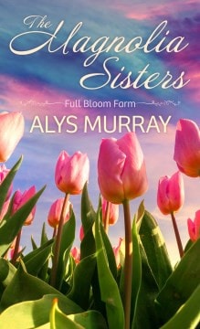 The Magnolia Sisters (Full Bloom Farm, 1)