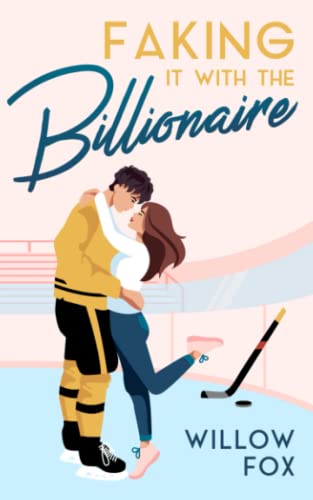 Faking it with the Billionaire (Ice Dragons Hockey Romance)