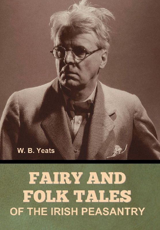 Fairy and Folk Tales of the Irish Peasantry