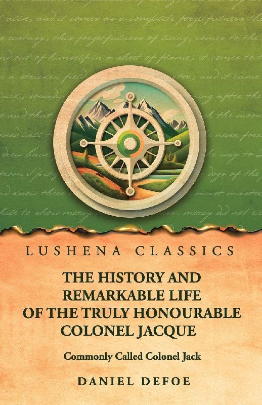 The History and Remarkable Life of the Truly Honourable Colonel Jacque, Commonly Called Colonel Jack
