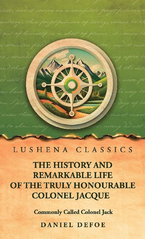 The History and Remarkable Life of the Truly Honourable Colonel Jacque, Commonly Called Colonel Jack