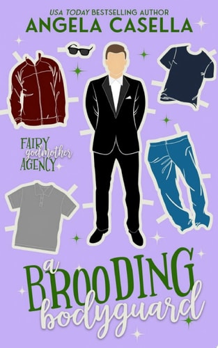 A Brooding Bodyguard: A Forced Proximity, Enemies to Lovers Romantic Comedy (Fairy Godmother Agency)