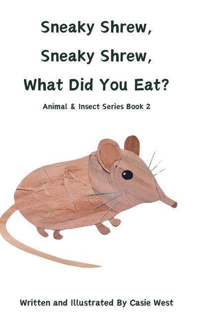 Sneaky Shrew, Sneaky Shrew, What Did You Eat?