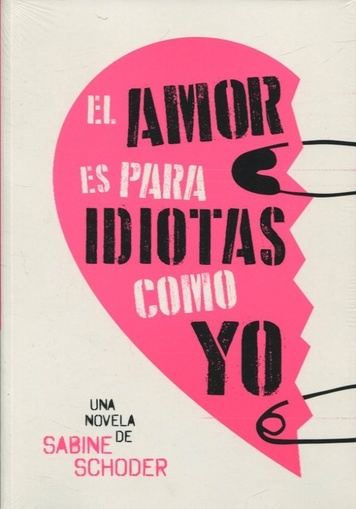 El amor es para idiotas como yo