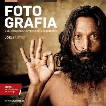 Fotografia Luz, exposição, composição, equipamento[Paperback] Joel Santos