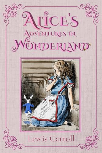 Alice's Adventures in Wonderland (Illustrated): The 1865 Classic Edition with Original Illustrations